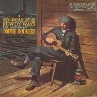 Jimmie Rodgers - My Rough And Rowdy Ways